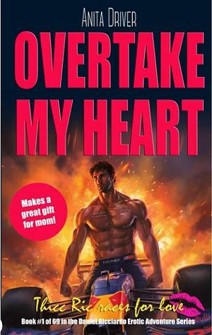 Overtake My Heart: Thicc Ric Races For Love by Anita Driver