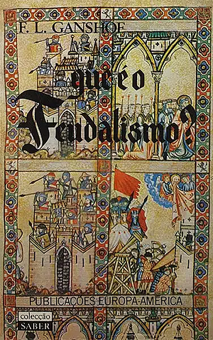 Que é o Feudalismo? by Jorge Borges de Macedo, François-Louis Ganshof