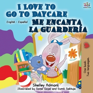 I Love to Go to Daycare Me encanta la guardería: English Spanish Bilingual Book by Kidkiddos Books, Shelley Admont