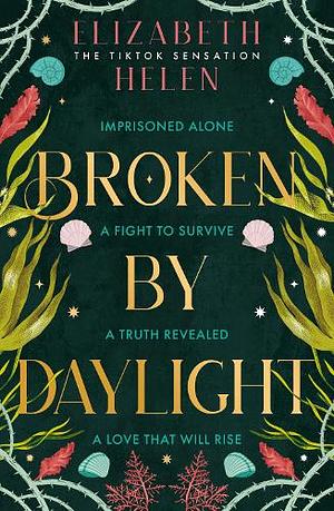 Broken by Daylight by Elizabeth Helen