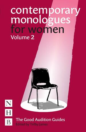Contemporary Monologues for Women: Volume 2 (Good Audition Guides) by Trilby James