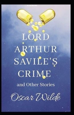 Lord Arthur Savile's Crime and Other Stories Illustrated by Oscar Wilde