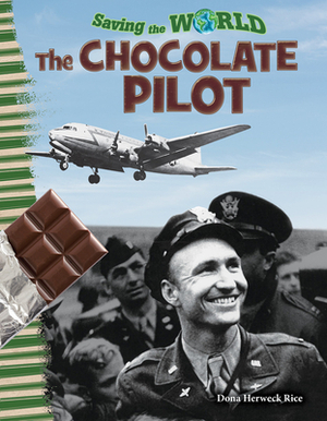 Saving the World: The Chocolate Pilot by Dona Herweck Rice