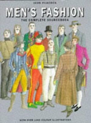 Men's Fashion: The Complete Sourcebook by John Peacock