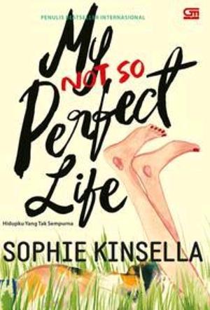 My Not So Perfect Life - Hidupku Yang Tak Sempurna by Sophie Kinsella