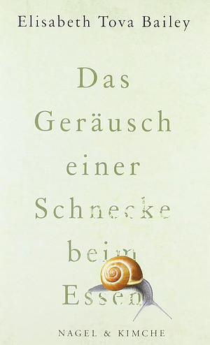 Das Geräusch einer Schnecke beim Essen by Elisabeth Tova Bailey