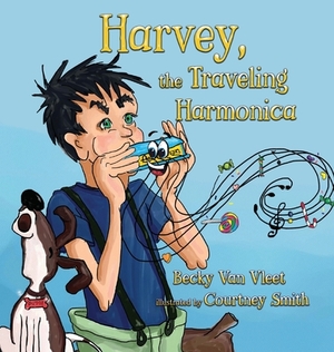 Harvey, the Traveling Harmonica by Becky Van Vleet