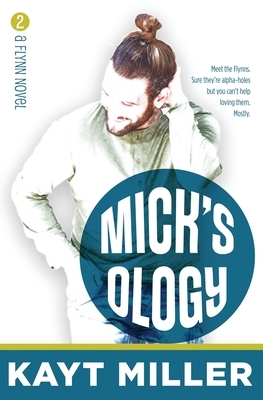 Mick'sology: The Flynns Book 2 by Kayt Miller