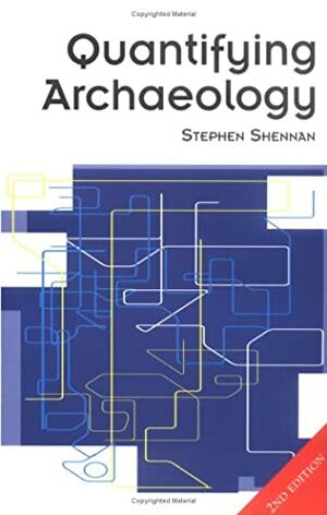 Quantifying Archaeology by Stephen Shennan