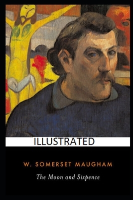 The Moon and Sixpence Illustrated by W. Somerset Maugham