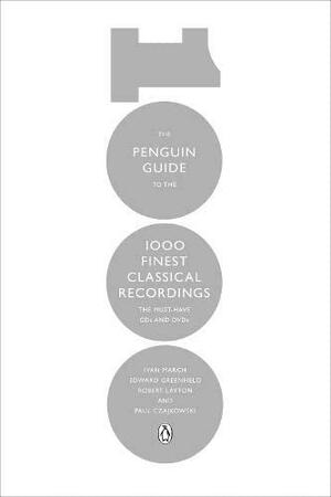 The Penguin Guide to the 1000 Finest Classical Recordings: The Must Have CDs and DVDs by Alan Livesey, Paul Czajkowski, Ivan March