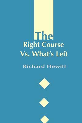 The Right Course Vs. What's Left by Richard Hewitt