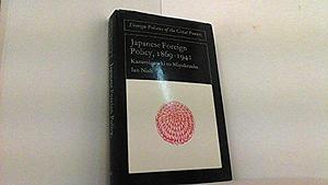 Japanese Foreign Policy, 1869-1942 by Ian Nish