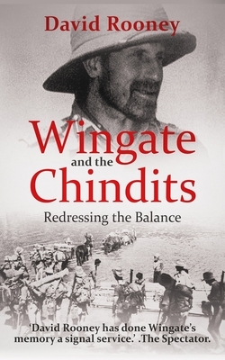 Wingate and the Chindits: Redressing the Balance by David Rooney