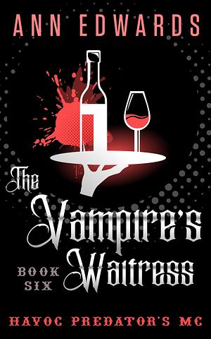 The Vampire's Waitress:Havoc Predators MC Book 6 by Ann Edwards, Ann Edwards