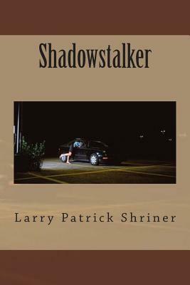 Shadowstalker by Larry Patrick Shriner