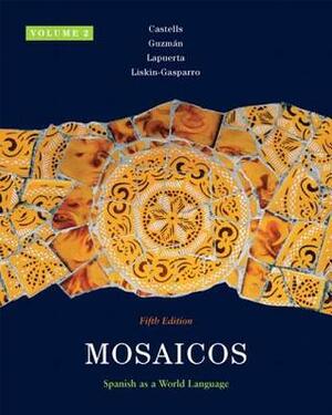 Mosaicos, Volume 2: Spanish as a World Language by Elizabeth E. Guzmán, Matilde Olivella de Castells, Paloma E. Lapuerta, Judith E. Liskin-Gasparro