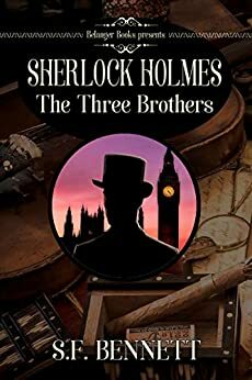 Sherlock Holmes: The Three Brothers by S.F. Bennett
