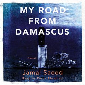 My Road from Damascus by Jamal Saeed