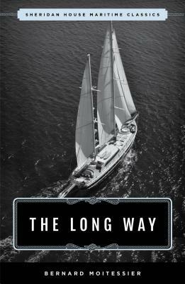 The Long Way: Sheridan House Maritime Classic by Bernard Moitessier