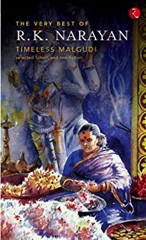 The Very Best of R. K. Narayan Timless Malgudi by R.K. Narayan
