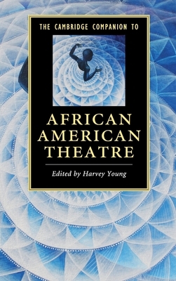 The Cambridge Companion to African American Theatre by 