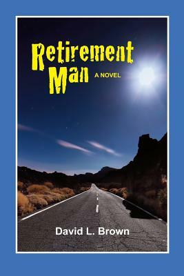 Retirement Man by David L. Brown