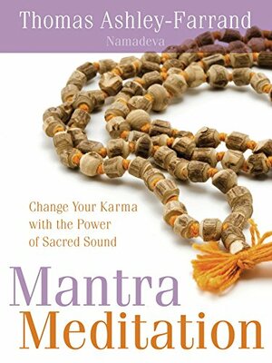 Mantra Meditation: Change Your Karma with the Power of Sacred Sound by Thomas Ashley-Farrand