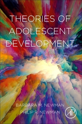 Theories of Adolescent Development by Philip R. Newman, Barbara M. Newman