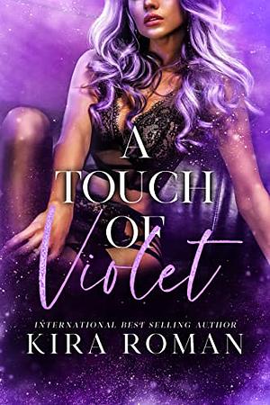 A Touch of Violet: A Standalone Contemporary RH by Kira Roman