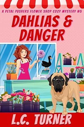Dahlias and Danger by L.C. Turner