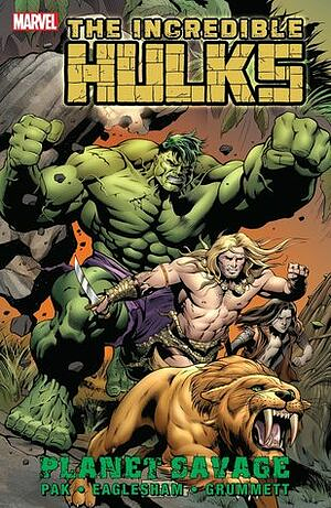 The Incredible Hulks: Planet Savage by Greg Pak