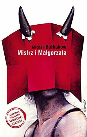 Mistrz i Małgorzata by Mikhail Bulgakov, Michaił Bułhakow