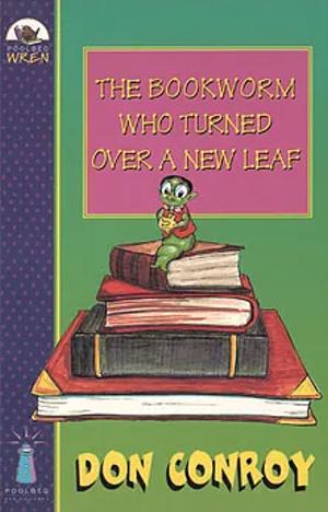 The Bookworm Who turned over a new leaf by Don Conroy