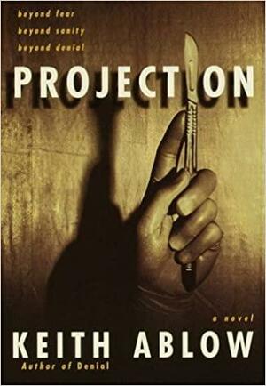 Projection: A Novel by Keith Ablow