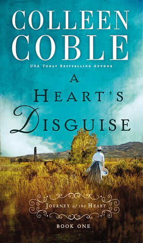 A Heart's Disguise by Colleen Coble