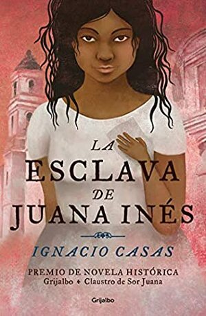 La esclava de Juana Inés by Ignacio Casas