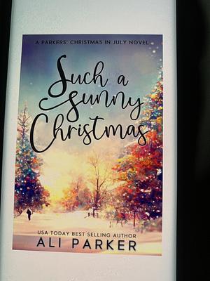 Such a sunny Christmas  by Ali Parker