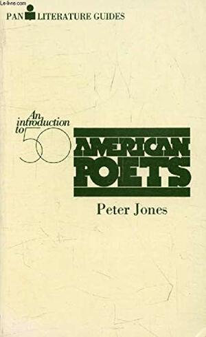 An Introduction To Fifty American Poets by Peter Austin Jones