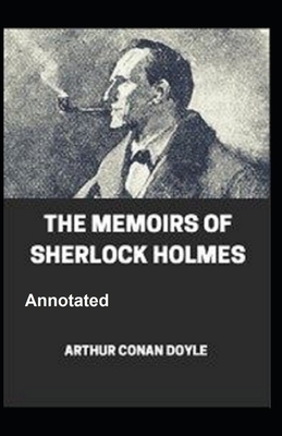 The Memoirs of Sherlock Holmes Annotated by Arthur Conan Doyle