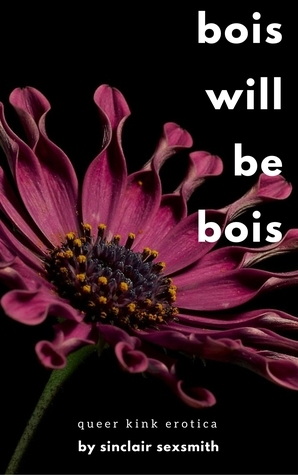 Bois Will Be Bois by Sinclair Sexsmith