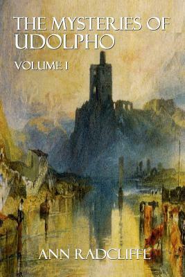 The Mysteries of Udolpho: Volume I by Ann Radcliffe