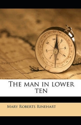 The Man in Lower Ten Illustrated by Mary Roberts Rinehart