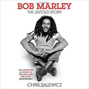 Bob Marley. The Untold Story by Chris Salewicz