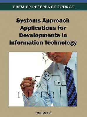 Systems Approach Applications for Developments in Information Technology by Stowell