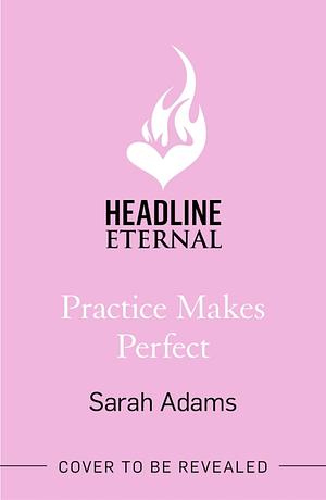 Practice Makes Perfect by Sarah Adams