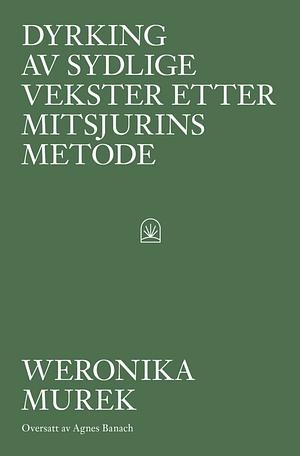 Dyrking av sydlige vekster etter mitsjurins metode by Weronika Murek