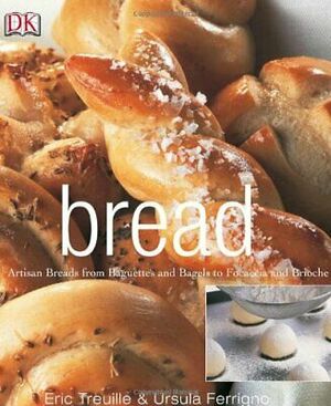 Bread by Eric Treuille, Ursula Ferrigno