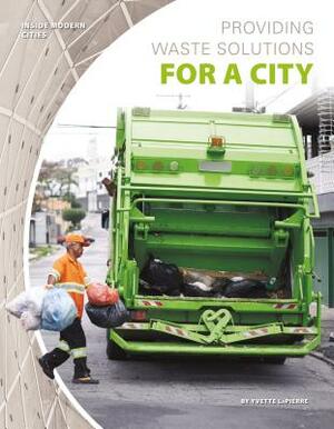 Providing Waste Solutions for a City by Yvette Lapierre