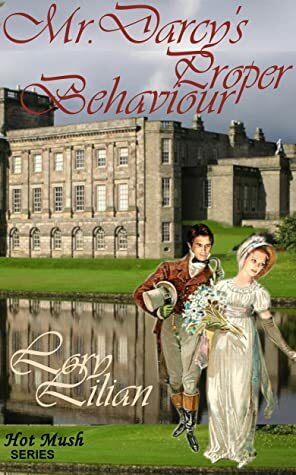 Mr. Darcy's Proper Behaviour by Lory Lilian